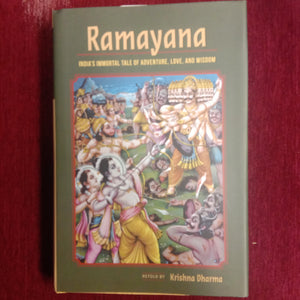 Ramayana India's Immortal Tale Of Adventure, Love, and Wisdom by Krishna Dharma