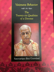 Vaisnava Behaviour and The Twenty-six Qualities Of A Devotee by Satsvarupa Dasa Goswami