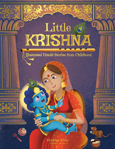 Little Krishna: Illustrated Untold Stories from Childhood by Shubha Vilas