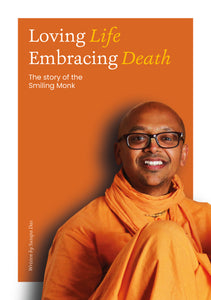 Loving Life Embracing Death - The story of the Smiling Monk by S. B. Keshava Swami