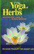 The Yoga of Herbs An Ayurvedic Guide to Herbal Medicine by Dr. David Frawley